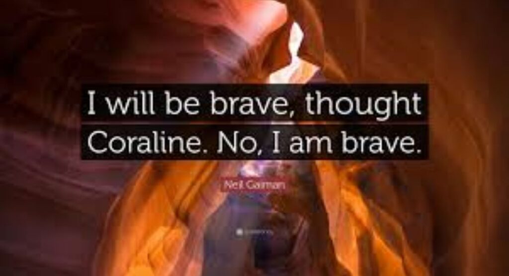 Coraline Quotes About Courage and Bravery
